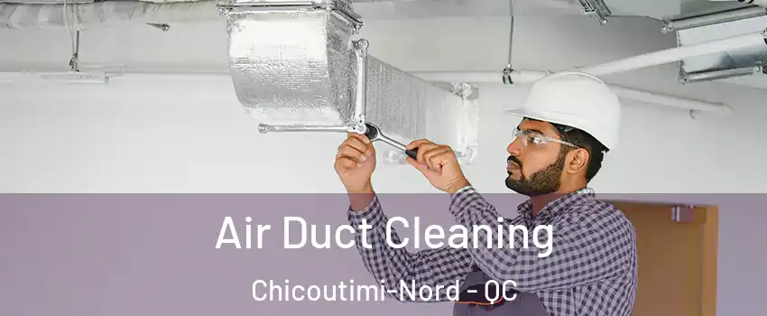  Air Duct Cleaning Chicoutimi-Nord - QC