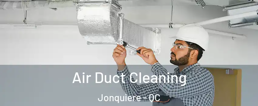  Air Duct Cleaning Jonquiere - QC