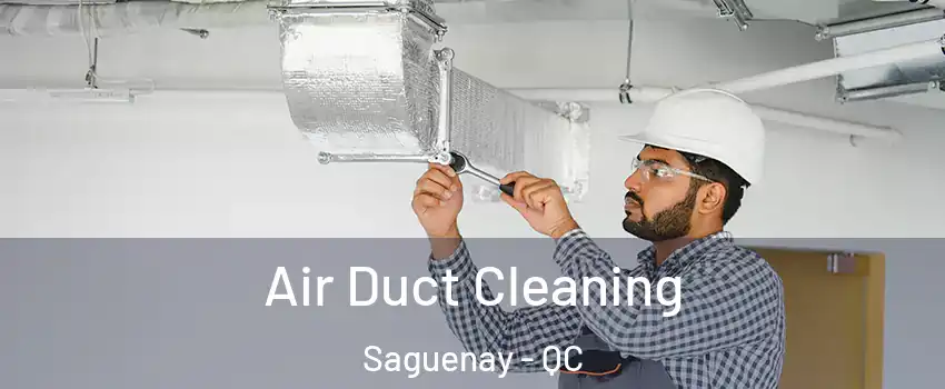  Air Duct Cleaning Saguenay - QC