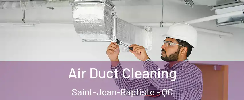  Air Duct Cleaning Saint-Jean-Baptiste - QC