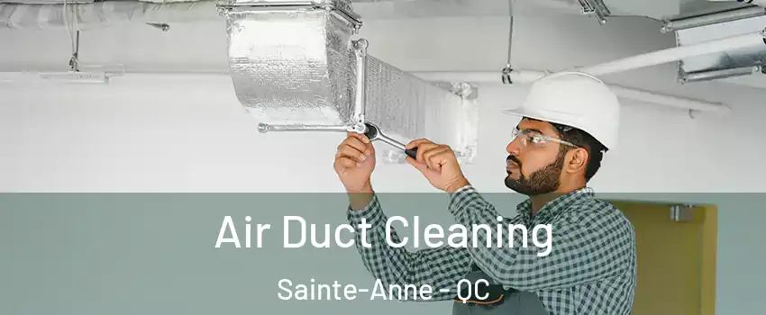 Air Duct Cleaning Sainte-Anne - QC