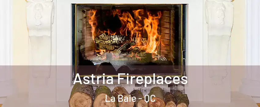  Astria Fireplaces La Baie - QC