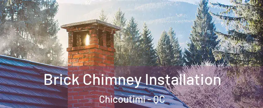  Brick Chimney Installation Chicoutimi - QC