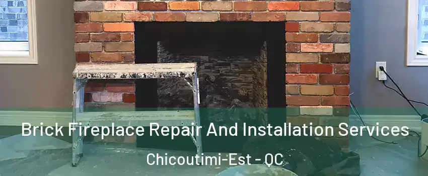  Brick Fireplace Repair And Installation Services Chicoutimi-Est - QC