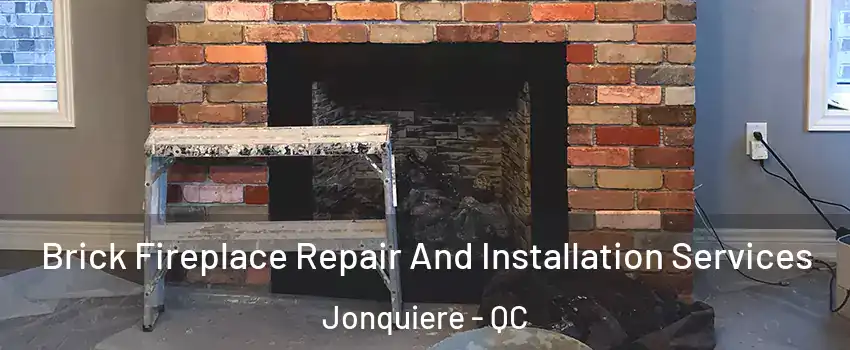  Brick Fireplace Repair And Installation Services Jonquiere - QC