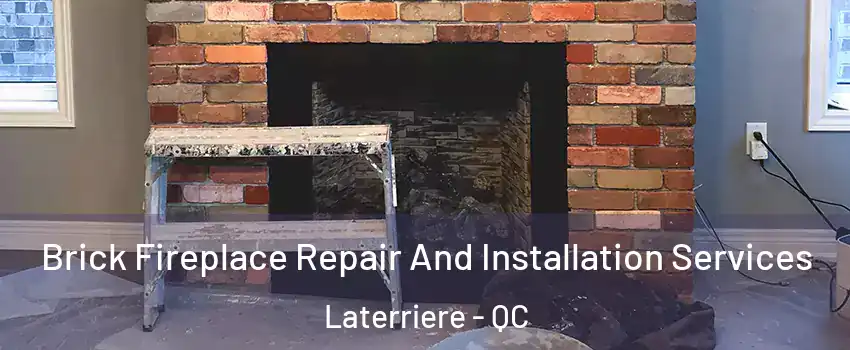  Brick Fireplace Repair And Installation Services Laterriere - QC