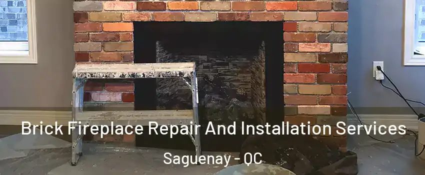  Brick Fireplace Repair And Installation Services Saguenay - QC