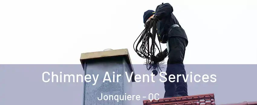  Chimney Air Vent Services Jonquiere - QC