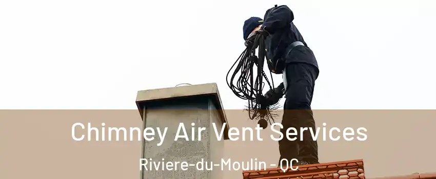  Chimney Air Vent Services Riviere-du-Moulin - QC