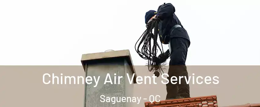  Chimney Air Vent Services Saguenay - QC