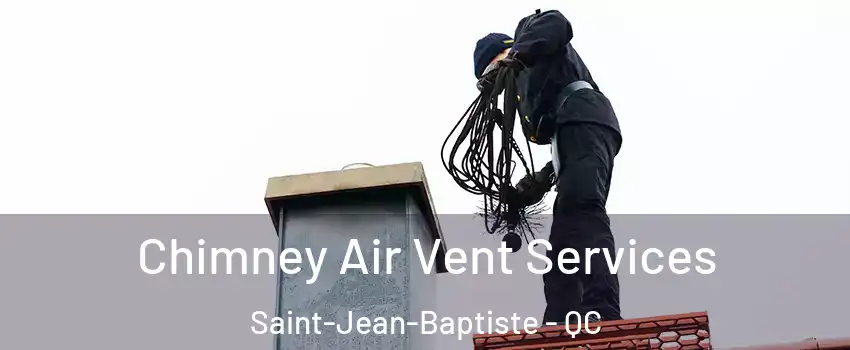  Chimney Air Vent Services Saint-Jean-Baptiste - QC
