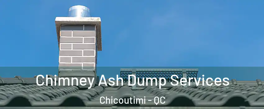  Chimney Ash Dump Services Chicoutimi - QC