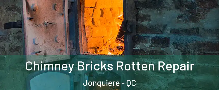  Chimney Bricks Rotten Repair Jonquiere - QC
