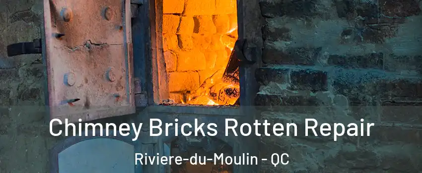  Chimney Bricks Rotten Repair Riviere-du-Moulin - QC