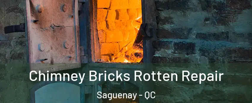  Chimney Bricks Rotten Repair Saguenay - QC