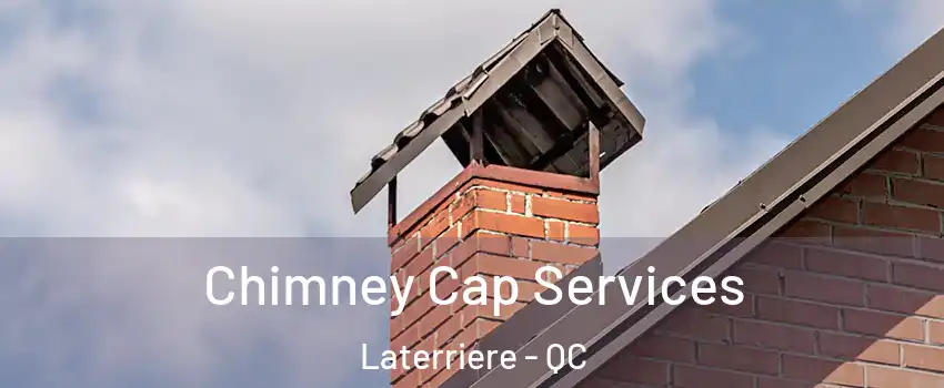  Chimney Cap Services Laterriere - QC