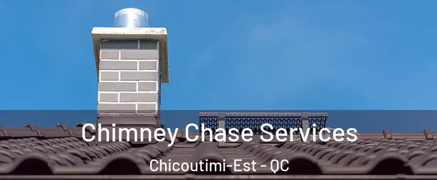  Chimney Chase Services Chicoutimi-Est - QC