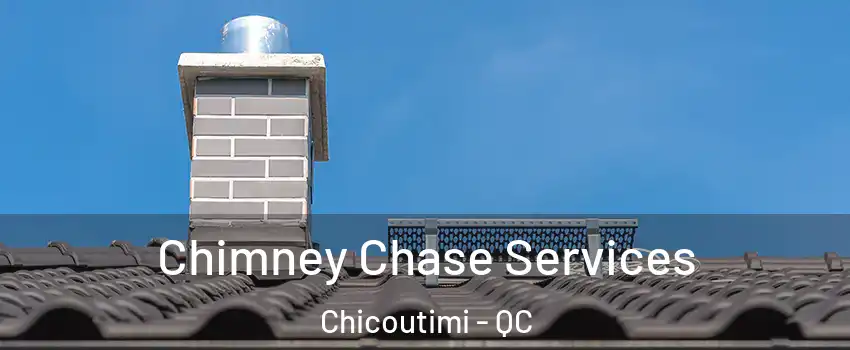  Chimney Chase Services Chicoutimi - QC