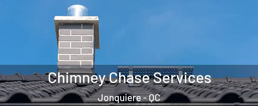  Chimney Chase Services Jonquiere - QC