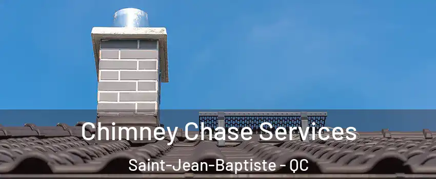  Chimney Chase Services Saint-Jean-Baptiste - QC