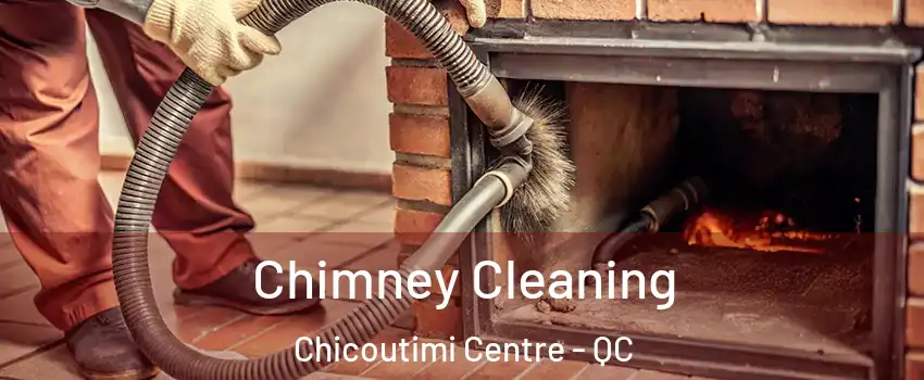  Chimney Cleaning Chicoutimi Centre - QC