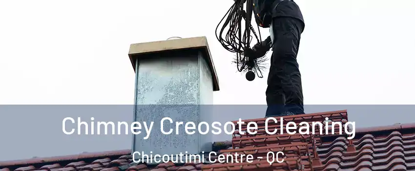  Chimney Creosote Cleaning Chicoutimi Centre - QC
