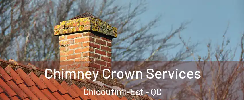  Chimney Crown Services Chicoutimi-Est - QC