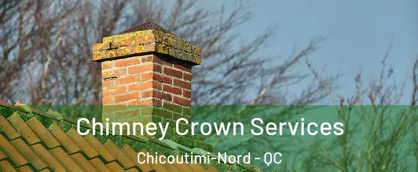  Chimney Crown Services Chicoutimi-Nord - QC