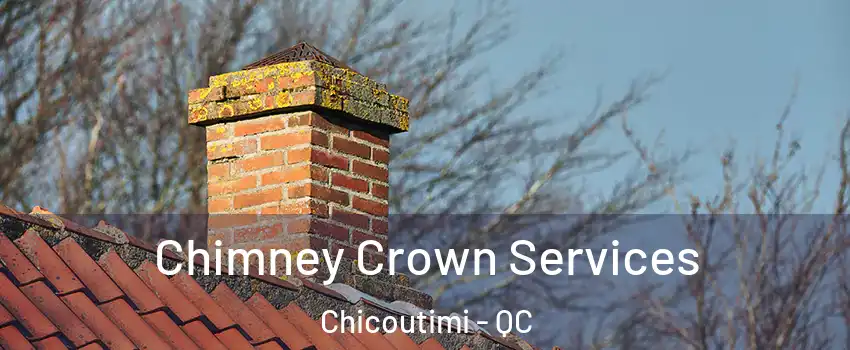  Chimney Crown Services Chicoutimi - QC
