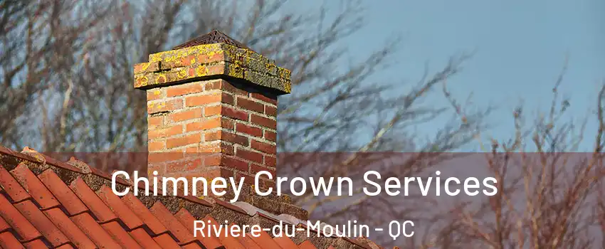  Chimney Crown Services Riviere-du-Moulin - QC