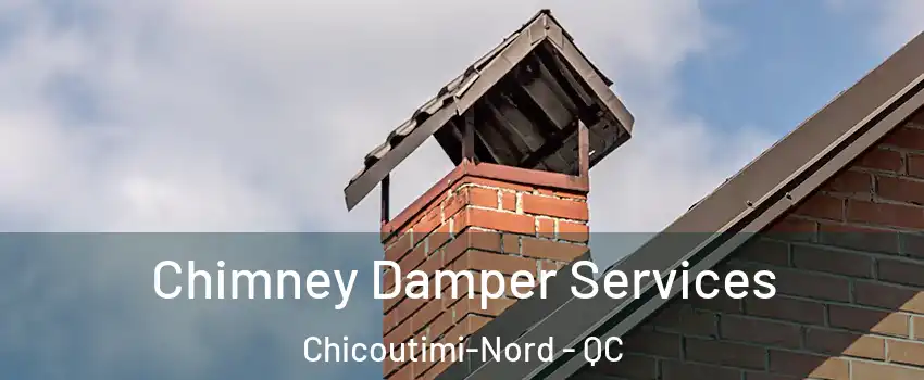  Chimney Damper Services Chicoutimi-Nord - QC