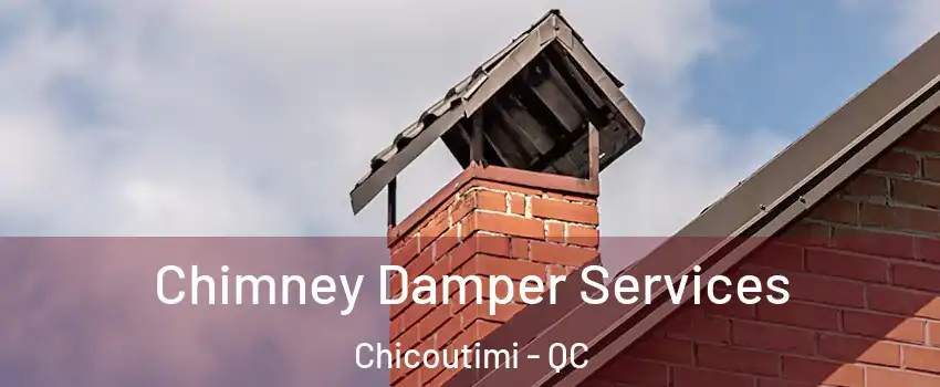  Chimney Damper Services Chicoutimi - QC