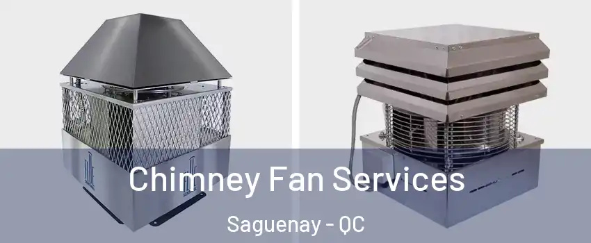  Chimney Fan Services Saguenay - QC