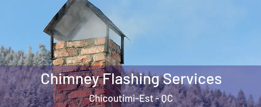 Chimney Flashing Services Chicoutimi-Est - QC