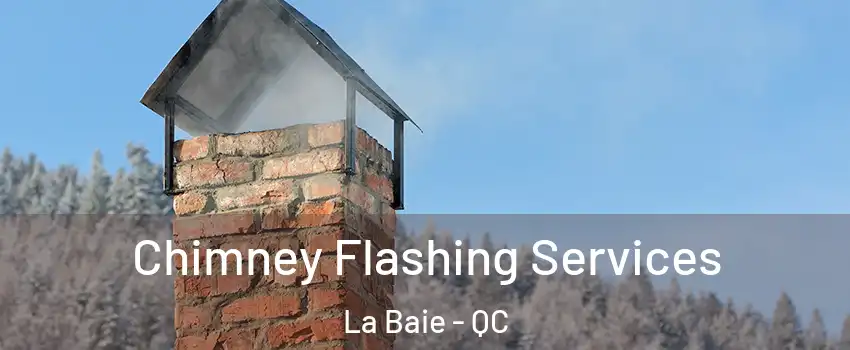 Chimney Flashing Services La Baie - QC