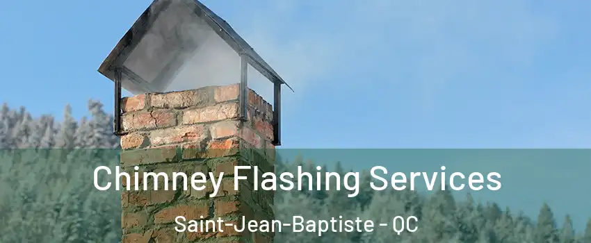Chimney Flashing Services Saint-Jean-Baptiste - QC