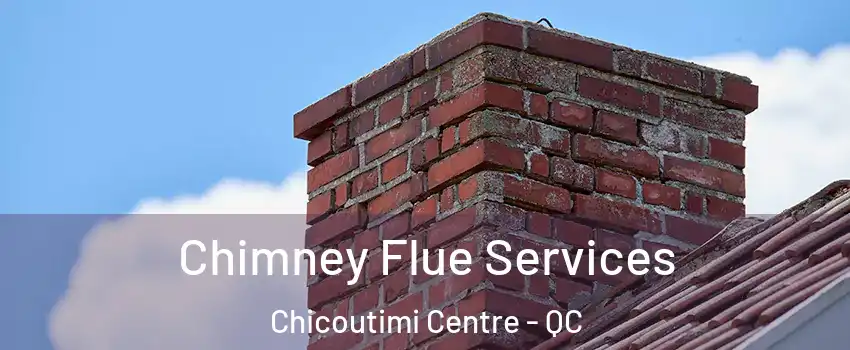  Chimney Flue Services Chicoutimi Centre - QC