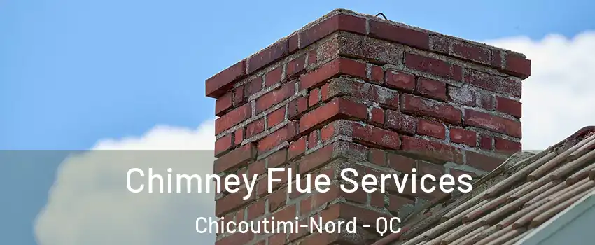  Chimney Flue Services Chicoutimi-Nord - QC