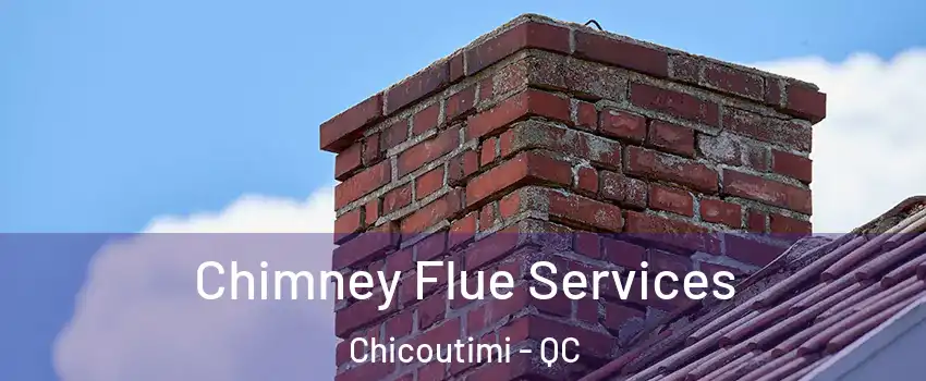  Chimney Flue Services Chicoutimi - QC