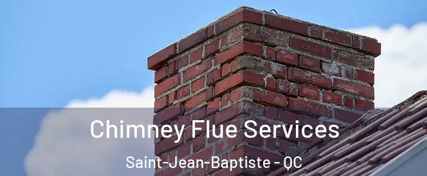  Chimney Flue Services Saint-Jean-Baptiste - QC