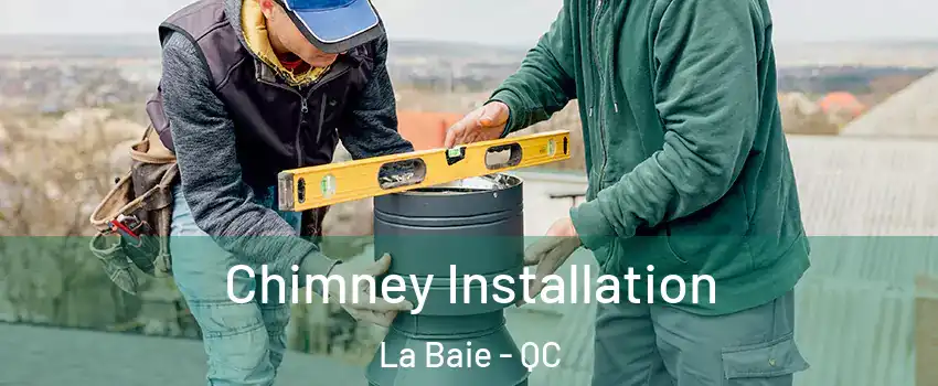  Chimney Installation La Baie - QC