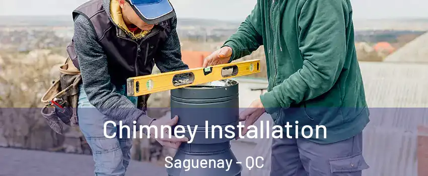  Chimney Installation Saguenay - QC