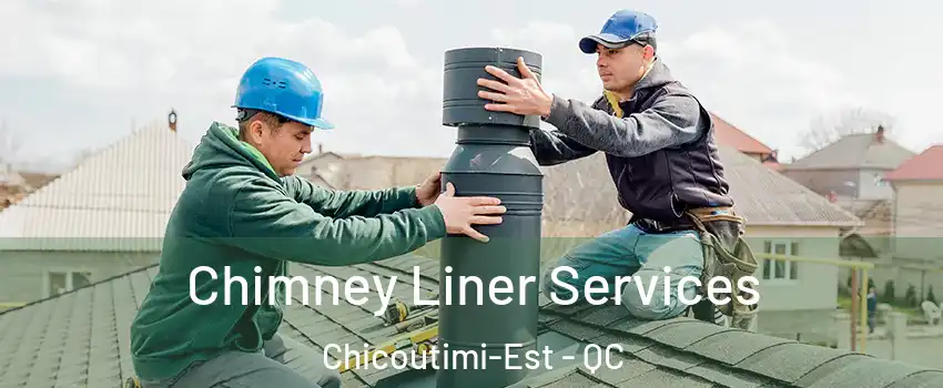  Chimney Liner Services Chicoutimi-Est - QC
