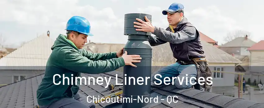  Chimney Liner Services Chicoutimi-Nord - QC