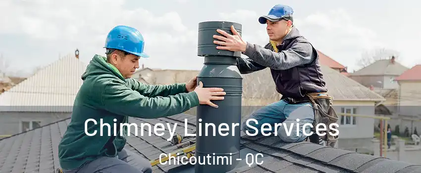  Chimney Liner Services Chicoutimi - QC