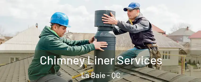  Chimney Liner Services La Baie - QC