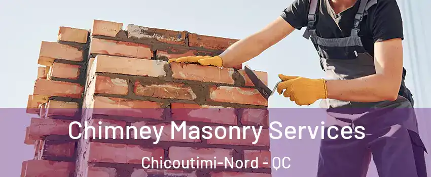  Chimney Masonry Services Chicoutimi-Nord - QC