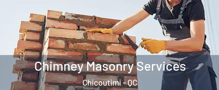  Chimney Masonry Services Chicoutimi - QC