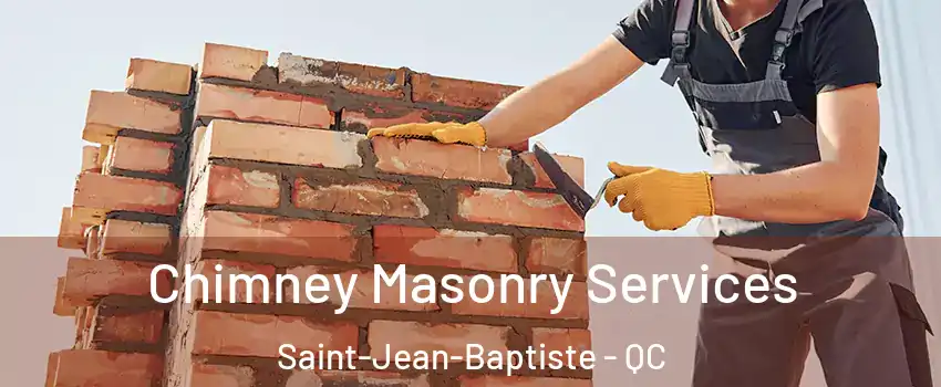  Chimney Masonry Services Saint-Jean-Baptiste - QC