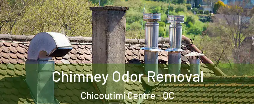  Chimney Odor Removal Chicoutimi Centre - QC